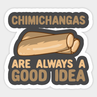 Chimichangas Are Always A Good Idea Sticker